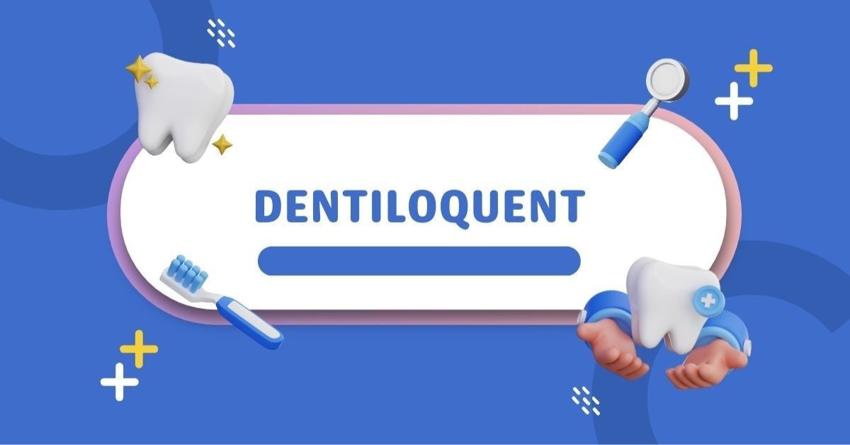 Dentiloquent