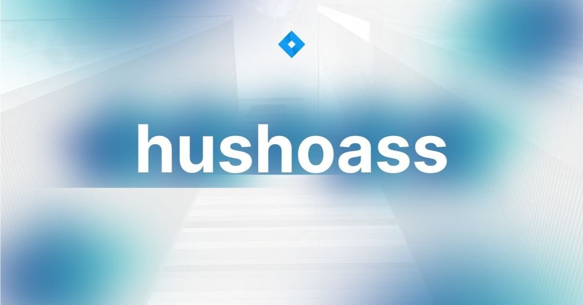 Hushoass